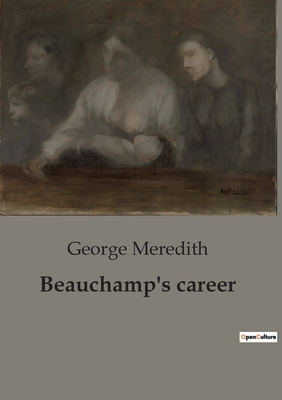 Beauchamp's career: The Struggles of Tradition ... B0BWPYV142 Book Cover