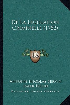 De La Legislation Criminelle (1782) [French] 116594197X Book Cover
