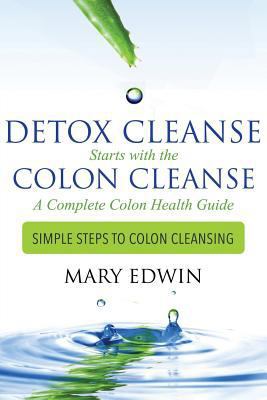 Detox Cleanse Starts with the Colon Cleanse: A ... 1633834719 Book Cover