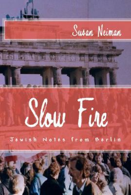 Slow Fire: Jewish Notes from Berlin 1610270312 Book Cover