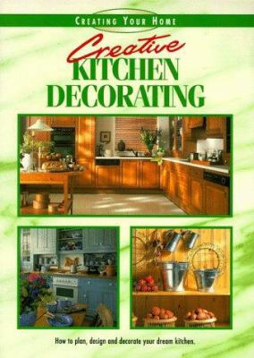Creative Kitchen Decorating (Creating Your Home... 1558704205 Book Cover