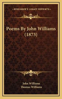 Poems By John Williams (1873) 1167073703 Book Cover