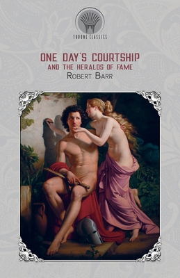 One Day's Courtship, and The Heralds of Fame 935383466X Book Cover