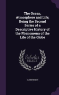 The Ocean, Atmosphere and Life; Being the Secon... 1346754292 Book Cover