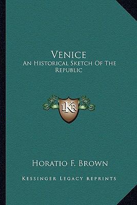 Venice: An Historical Sketch Of The Republic 1162981709 Book Cover