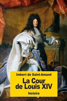 La Cour de Louis XIV [French] 1537289632 Book Cover