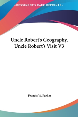 Uncle Robert's Geography, Uncle Robert's Visit V3 1161483861 Book Cover