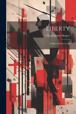 Liberty: A Path to its Recovery 1021206083 Book Cover