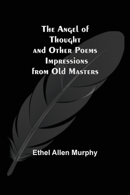 The Angel of Thought and Other Poems; Impressio... 9355349645 Book Cover
