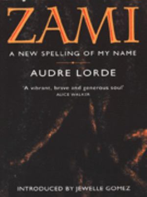 Zami: A New Spelling of My Name 0044409486 Book Cover