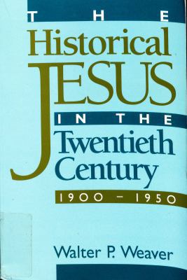 The Historical Jesus in the Twentieth Century: ... 1563382806 Book Cover