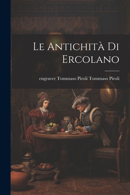 Le Antichità di Ercolano 1021319562 Book Cover