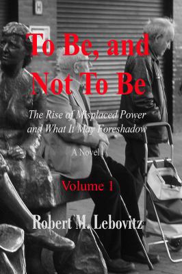 To Be, and Not To Be: Volume 1 1732504504 Book Cover