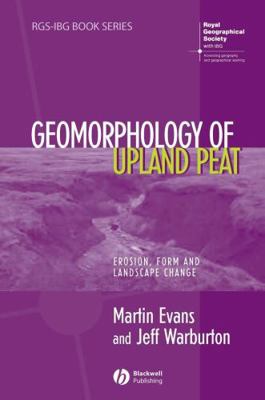 Geomorphology of Upland Peat: Erosion, Form and... 1405115076 Book Cover