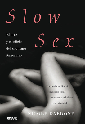 Slow Sex: El Arte Y El Oficio del Orgasmo Femenino [Spanish] 6077353396 Book Cover