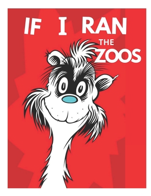 If I Ran The Zoos: if i ran the zoo Picture boo... B08KH3R1HQ Book Cover