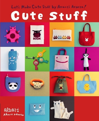 Aranzi Cute Stuff 1934287091 Book Cover