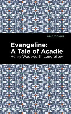 Evangeline: A Tale of Acadie 1513278320 Book Cover
