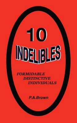10 Indelibles: Formidable Distinctive Individuals 0646864602 Book Cover