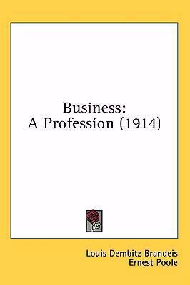 Business: A Profession (1914) 1436989914 Book Cover