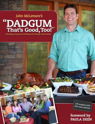 Dadgum That's Good, Too!: Smoking, Frying and G... 0985459808 Book Cover