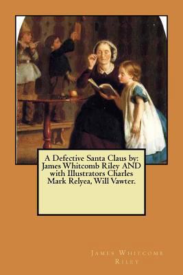 A Defective Santa Claus by: James Whitcomb Rile... 1974638189 Book Cover