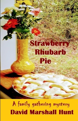 Strawberry Rhubarb Pie: A family gathering mystery 0989468704 Book Cover