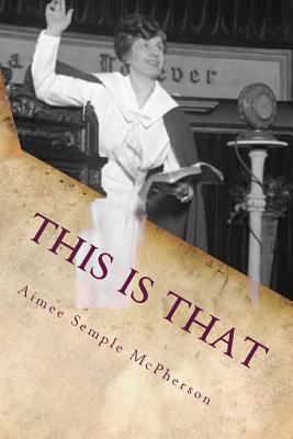 This Is That: Personal Experiences, Sermons and... 0982817231 Book Cover