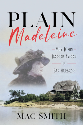 Plain Madeleine: Mrs. John Jacob Astor in Bar H... 1684752132 Book Cover