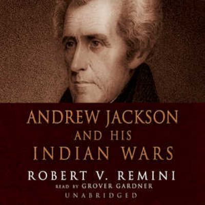 Andrew Jackson and His Indian Wars Lib/E 0786186763 Book Cover