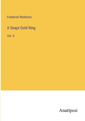 A Snapt Gold Ring: Vol. II 338210444X Book Cover