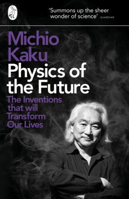 Physics of the Future: The Inventions That Will... 0141044241 Book Cover