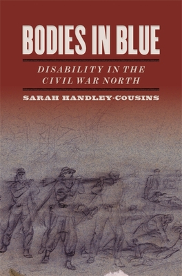 Bodies in Blue: Disability in the Civil War North 0820361674 Book Cover