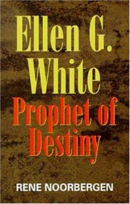 Ellen G. White: Prophet of Destiny 1572581999 Book Cover