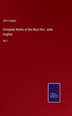 Complete Works of the Most Rev. John Hughes: Vo... 3752559993 Book Cover