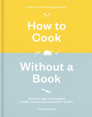 How to Cook Without a Book, Completely Updated ... 1524761664 Book Cover