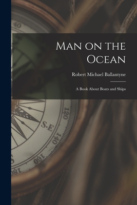 Man on the Ocean: A Book about Boats and Ships 1016757816 Book Cover