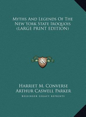 Myths and Legends of the New York State Iroquois [Large Print] 1169927580 Book Cover