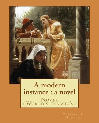 A modern instance: a novel, By: William D. Howe... 1548432938 Book Cover