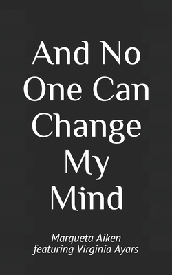 And No One Can Change My Mind 1081191775 Book Cover