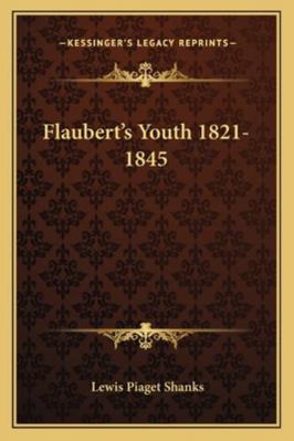 Flaubert's Youth 1821-1845 1163155586 Book Cover