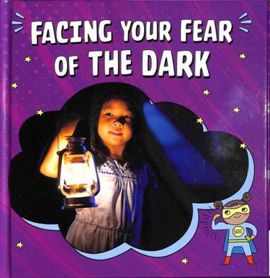 Facing Your Fear of the Dark (Facing Your Fears) 1398248819 Book Cover