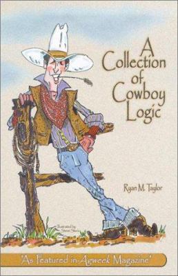 A Collection of Cowboy Logic: A Look at the Lig... 0966775600 Book Cover