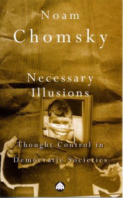 Necessary Illusions: Thought Control in Democra... 0745303803 Book Cover