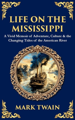 Life on the Mississippi: A Vivid Memoir of Adve... 1806299356 Book Cover