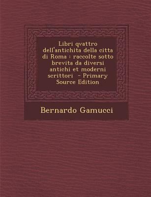 Libri Qvattro Dell'antichita Della Citta Di Rom... [Italian] 1293336157 Book Cover