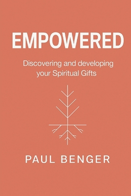 Empowered: Discovering and developing your Spir... B0FF1TJBY3 Book Cover