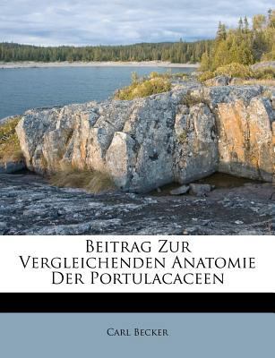 Beitrag Zur Vergleichenden Anatomie Der Portula... [German] 1286319153 Book Cover