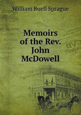 Memoirs of the Rev. John McDowell 5518685378 Book Cover