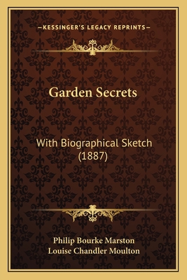 Garden Secrets: With Biographical Sketch (1887) 1165528320 Book Cover